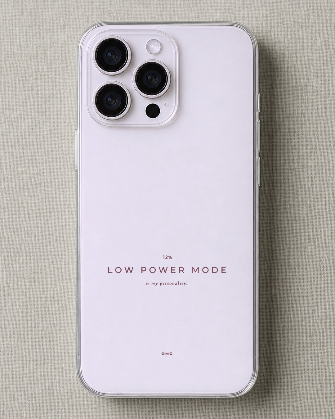 Clear iPhone case printed “12% Low Power Mode is my personality” in dark rose lettering