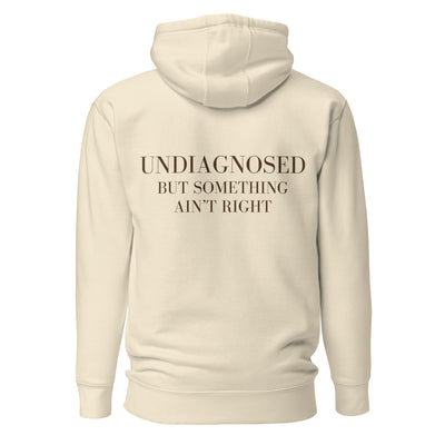 Undiagnosed. But Something Ain't Right. Hoodie